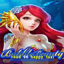 road 96 happy taxi security call password